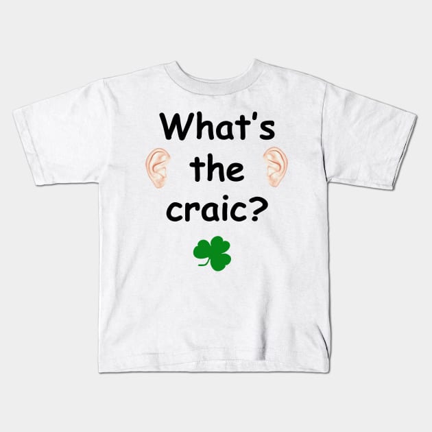 What's the craic? - Irish Slang Kids T-Shirt by cmartwork